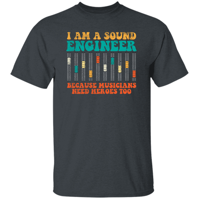 Retro Sound Engineer Because Musicians Need Heroes Too Unisex T-Shirt