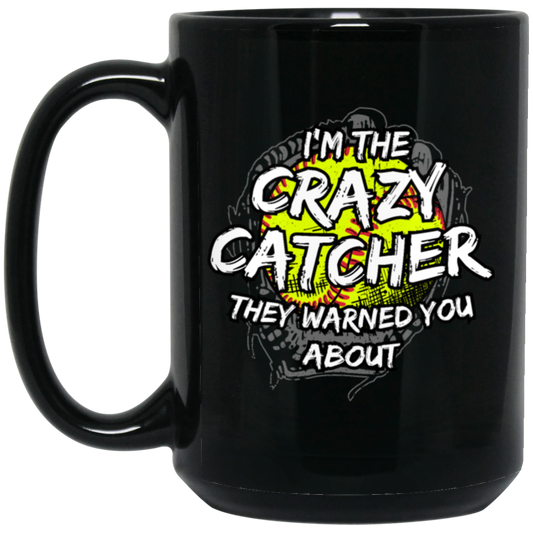 I Am The Crazy Catcher They Warned You About