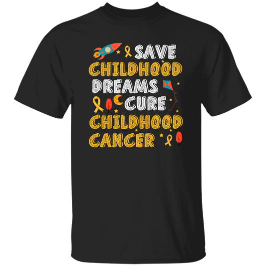 Childhood Love Gift, Save Childhood Dreams Cure Childhood Cancer Unisex T-Shirt