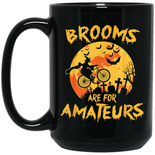 Funny Halloween, Brooms Are For Amateurs Funny Halloween Black Mug