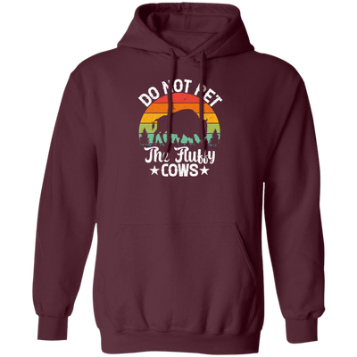 Love The Cow, Do Not Pet The Fluffy Cows, Retro Cows Lover, Vintage Pullover Hoodie