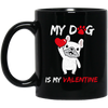 Valentine Gift My Dog Is My Valentine Love Dog Gift