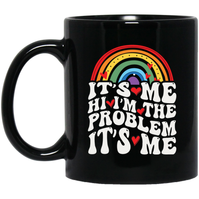 Rainbow Lover, Its Me, Hi I Am The Problem, Its Me, Solve The Problem Black Mug