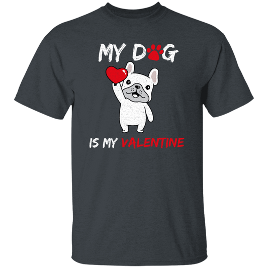 Valentine Gift My Dog Is My Valentine Love Dog Gift