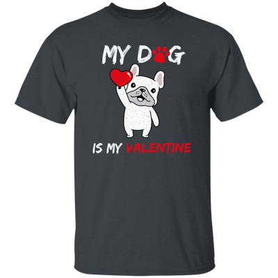 Valentine Gift My Dog Is My Valentine Love Dog Gift