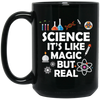 Science Its Like Magic But Real Funny Science Fan