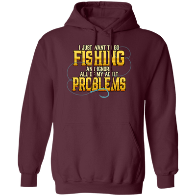 I Just Want To Go Fishing And Ignore All Of My Adult Problems