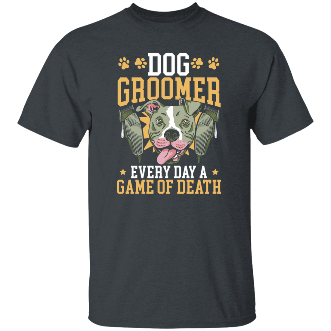 Dog Groomer Gift, Every Day A Game Of Death, Classic Dog, Love Groomer Unisex T-Shirt