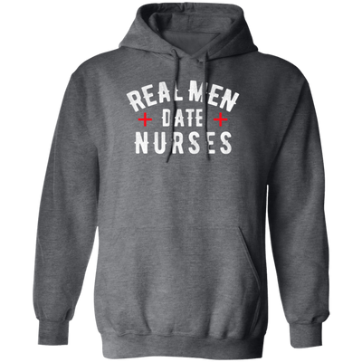 Real Men Date Nurse Nurse Funny Gift Pullover Hoodie