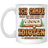 Ich Campe Idioten Gift Idea For Campers Permanent Campers Camping Lover White Mug