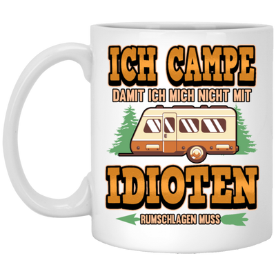 Ich Campe Idioten Gift Idea For Campers Permanent Campers Camping Lover White Mug