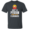 Flamingo Australia Just A Person Who Loves Flamingos Gift Unisex T-Shirt