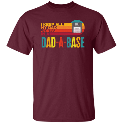 I Keep All My Dad Jokes In A Dad-A-Base, Love Dad, Daddy Gift