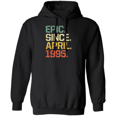 Birthday Gifts Epic Since April 1995 Premium Pullover Hoodie