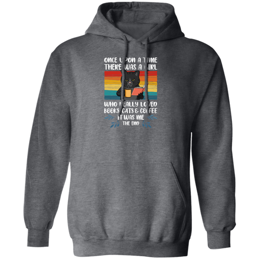 Really Loved Books Cats And Coffee, Once Upon A Time There Was A Girl Pullover Hoodie