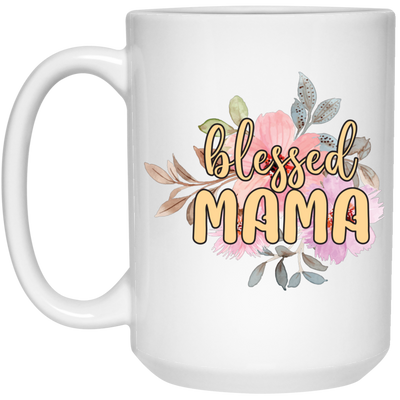 Blessed Mama, Love Blessed Mama, Flower Gift For Mom, Love Mama White Mug