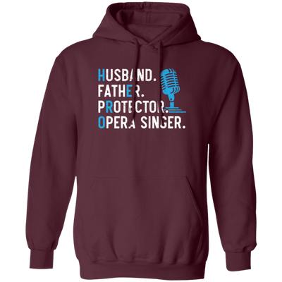 Husband Gift, Father Protector, Opera Singer Gift, Love To Sing, Singer Pullover Hoodie