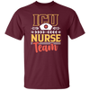 ICU Team, Nurse Team, Love Nurse, Gift For Nurse, My Dreamteam, Best Nurse Unisex T-Shirt