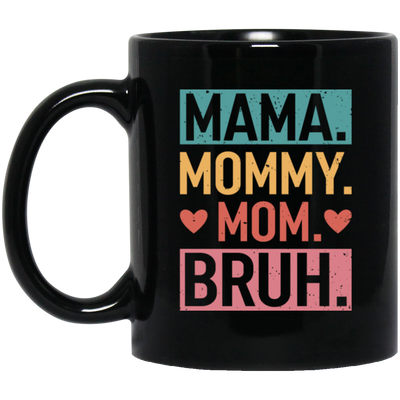 Love Mother, Mama, Mommy, Mom Love, Ma Bruh, Funny Boy Mom Gift Black Mug