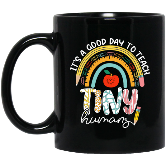 Teacher Gift, It Is A Good Day To Teach Tiny Humans, Nursery Gift Black Mug