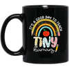 Teacher Gift, It Is A Good Day To Teach Tiny Humans, Nursery Gift Black Mug