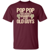 Funny Pop Pop Because Grandpa Is For Old Guy Gift Unisex T-Shirt