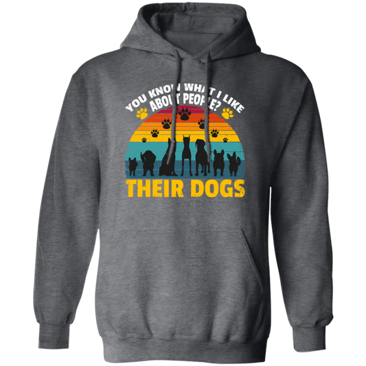 Dogs Lover Retro Gift, You Know What I Like About People, I Like Their Dogs Pullover Hoodie