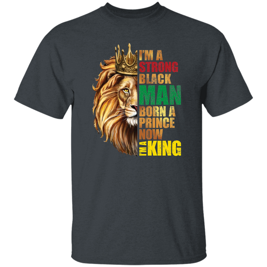 Lion King, I Am A Strong Man, Born A Prince, Now I Am A King, Best King Unisex T-Shirt