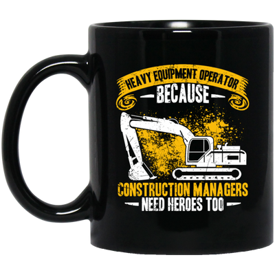 Heavy Equipment Operator, Because Construction Managers Need Heroes Too