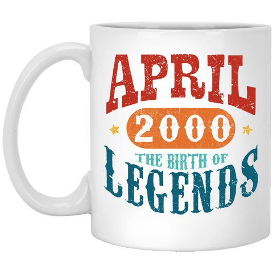 April 2000 Birth of Legend Birthday Gift Happy Lover Funny White Mug