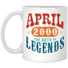 April 2000 Birth of Legend Birthday Gift Happy Lover Funny White Mug