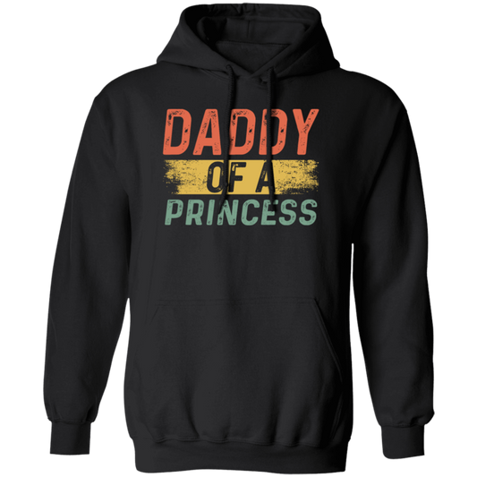 Father Day Gift, Daddy Of A Princess, Lovely Daddy Gift, Gift For Dad Pullover Hoodie