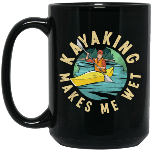 Funny Kayak, Kayak Paddling Makes Me Wet Novelty