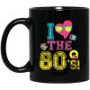 80 Vibe Gift, I Love The 80s, Best 80 Gift, 80s Vintage Gift Love, Best 80s Black Mug