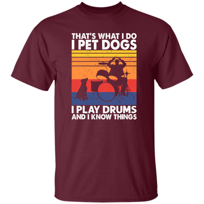 That What I Do I Pet Dogs I Play Drums