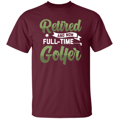 Retired And Now Full-Time Golfer, Golf Lover, Golf Club, Golfer Gift