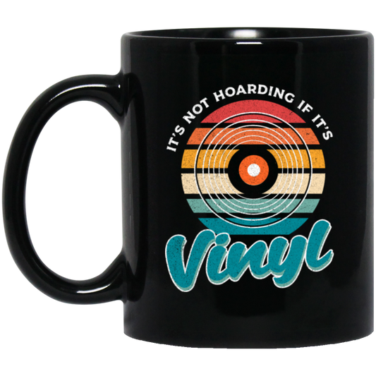 Retro Vinyl Love Gift, It's Not Hoarding If It's Vinyl, Best Vinyl Gift Black Mug