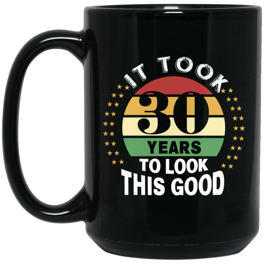 Took 30 Years To Look This Good Black Mug