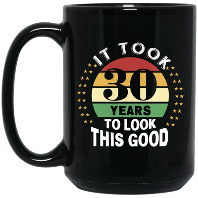 Took 30 Years To Look This Good Black Mug