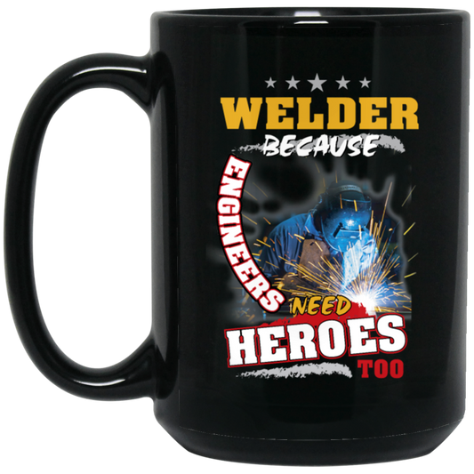 Profession Welder Because Engineers Need Heroes Too