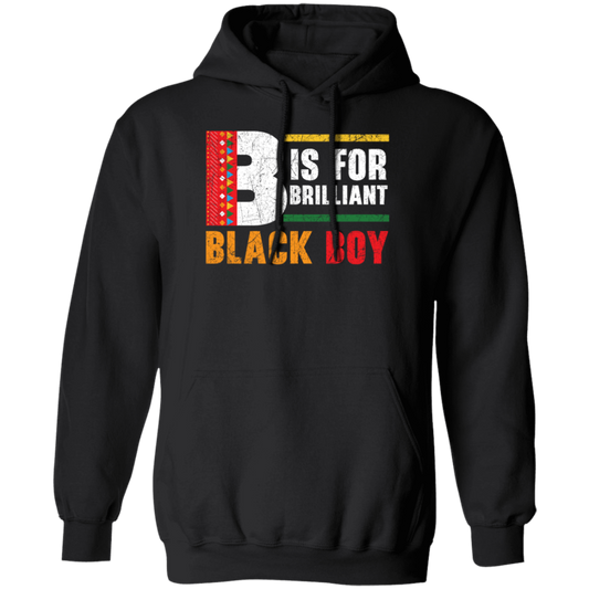 B Is For Brilliant Black Boy Black History Month Pullover Hoodie