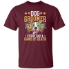 Dog Groomer Gift, Every Day A Game Of Death, Classic Dog, Love Groomer Unisex T-Shirt