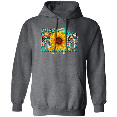 Mother's Gift, Being A Mom Makes My Life Complete, Best Mother In My Life, Colorful Mom Gift Pullover Hoodie