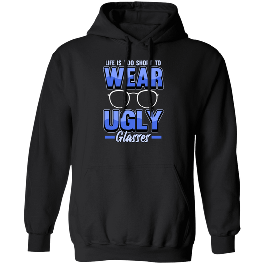 Life Is Too Short To Wear Ugly Glasses Gift