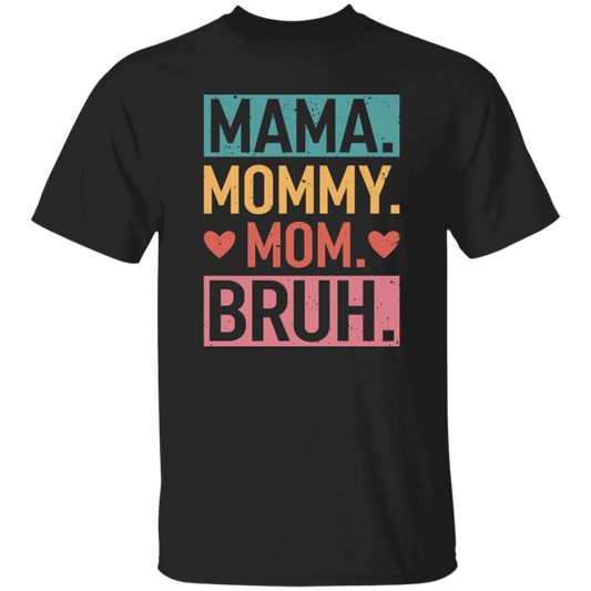 Love Mother, Mama, Mommy, Mom Love, Ma Bruh, Funny Boy Mom Gift Unisex T-Shirt