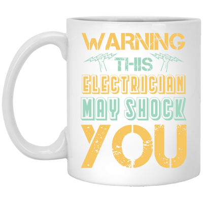 Warning This Electrician May Shock Wire Electrician Gift