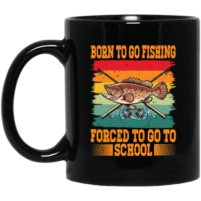 Love To Fish Born To Go Fishing Retro Forced To Go To School