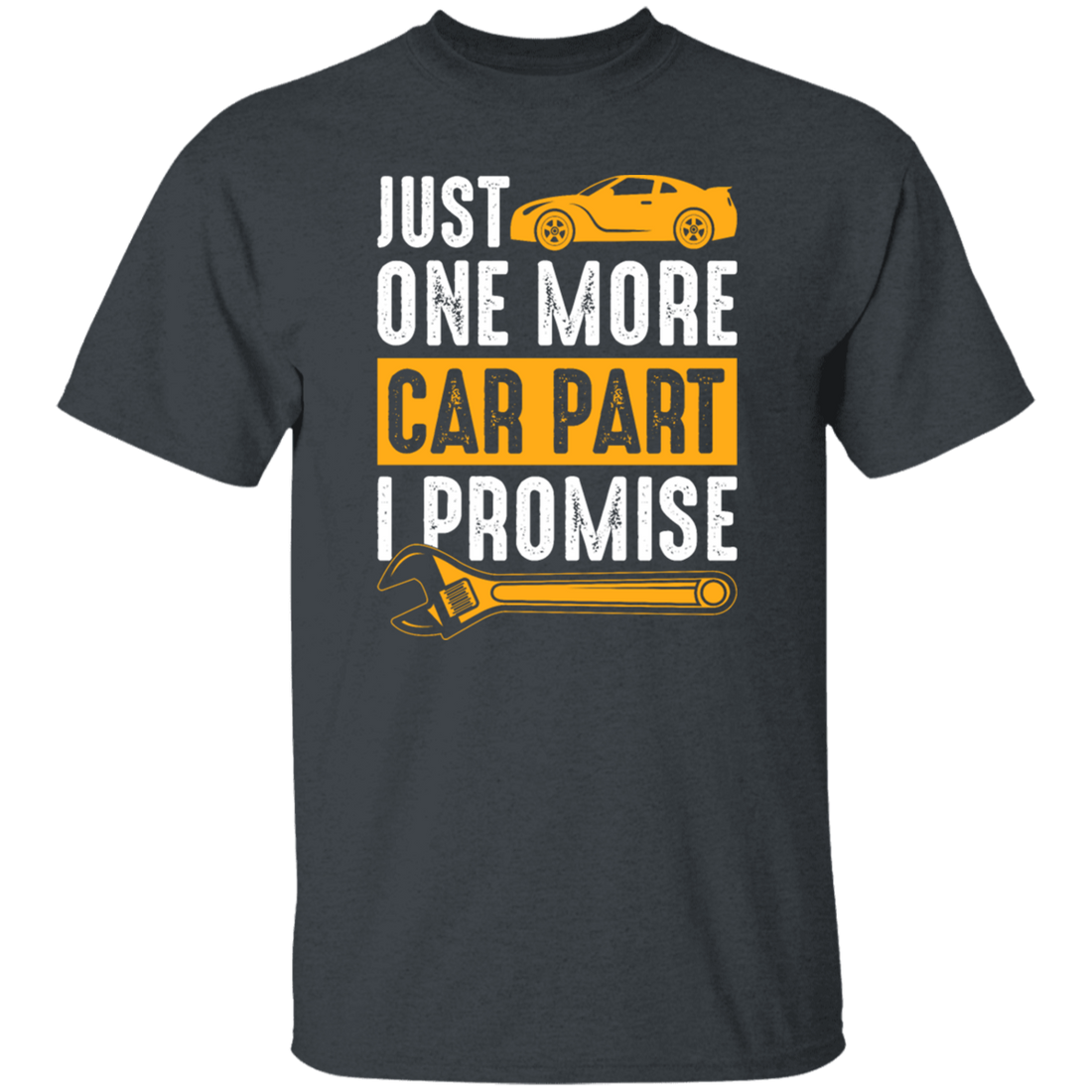 Car Lover Gift, Just One More Car Part I Promise, Yellow Car Part Love Gift Unisex T-Shirt