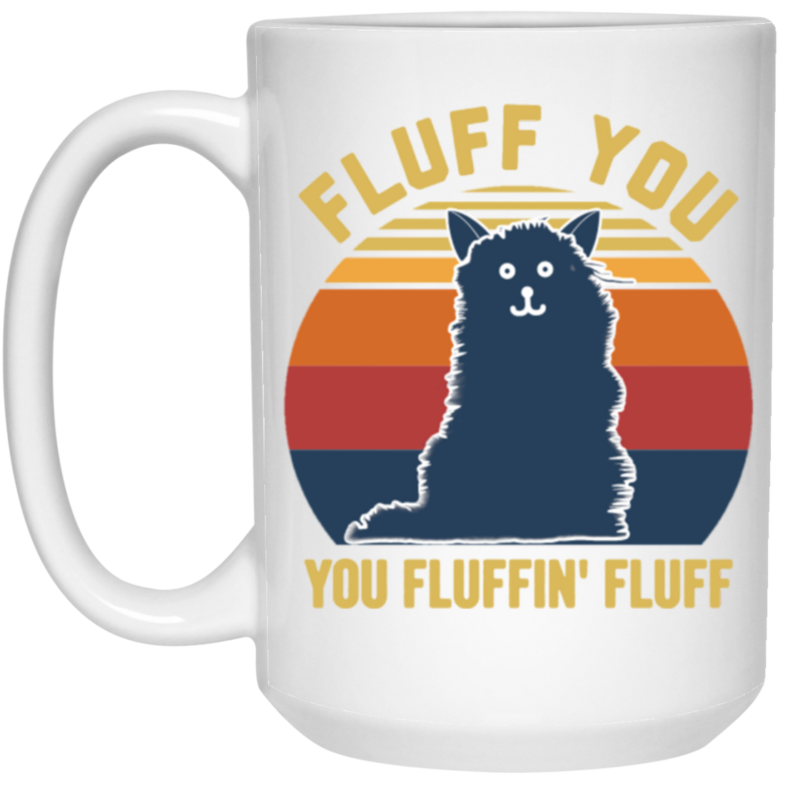 Retro Fluff You, You Fluffin Fluff Cute Cat White Mug