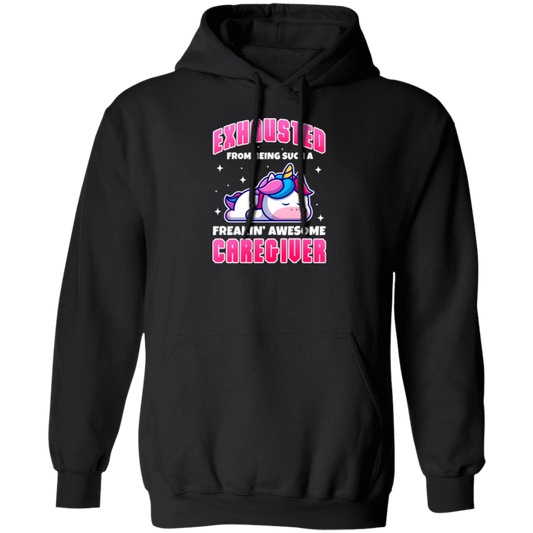 Unicorn Lover, Exhausted From Being Such A Freaking Awesome Caregiver Pullover Hoodie